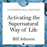 Activating the Supernatural Way of Life