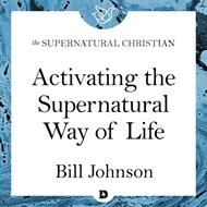 Activating the Supernatural Way of Life
