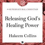 Releasing God's Healing Power