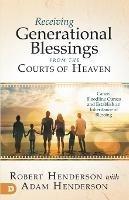 Receiving Generational Blessings from the Courts of Heaven
