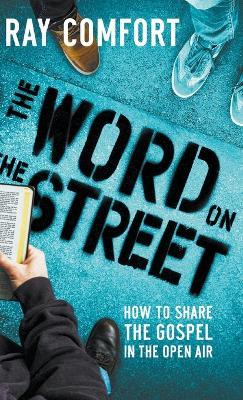 The Word on the Street: How to Share The Gospel In The Open Air - Ray Comfort - cover