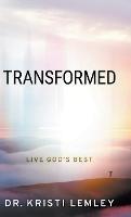 Libro in inglese Transformed: Live God's Best  - Kristi Lemley