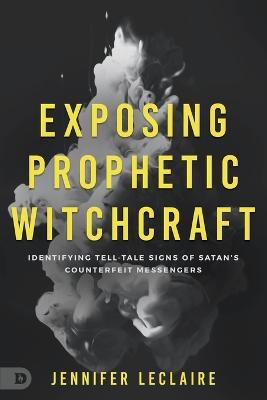 Exposing Prophetic Witchcraft - Jennifer Leclaire - cover