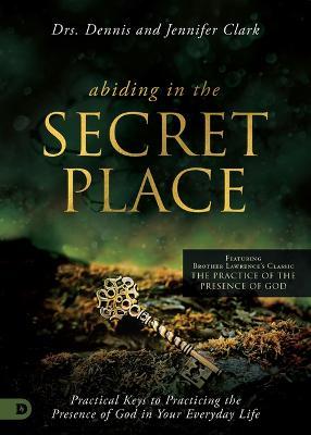 Abiding in the Secret Place - Dennis Clark - cover