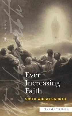 Ever Increasing Faith (Sea Harp Timeless series) - Smith Wigglesworth - cover