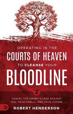 Cleansing Your Bloodline from the Courts of Heaven - Robert Henderson - cover