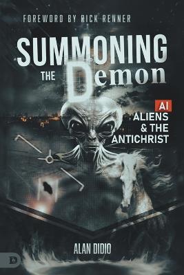 Summoning the Demon: A.I., Aliens, and the Antichrist - Alan Didio - cover