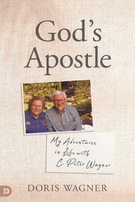 God's Apostle: My Adventures in Life with C. Peter Wagner - Doris Wagner - cover
