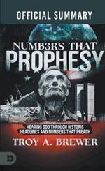 The Official Summary of Numbers That Prophesy: Hearing God through Historic Headlines and Numbers That Preach