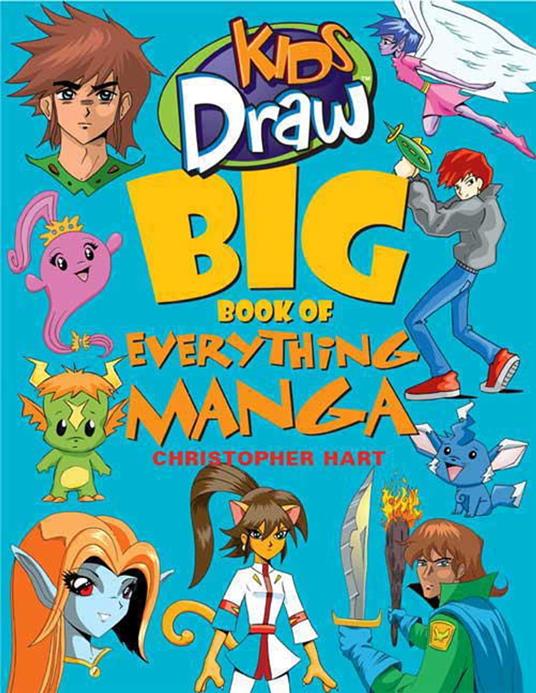 Kids Draw Big Book of Everything Manga - Christopher Hart - ebook