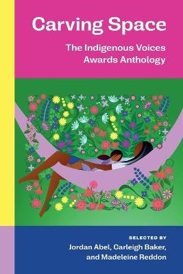 Carving Space: The Indigenous Voices Awards Anthology - cover