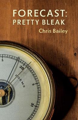 Forecast: Pretty Bleak: Poems - Chris Bailey - cover