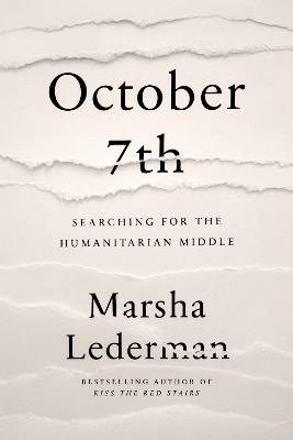 October 7th: Searching for the Humanitarian Middle - Marsha Lederman - cover