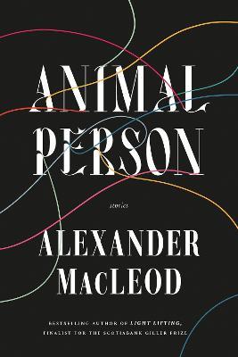 Animal Person: Stories - Alexander MacLeod - cover