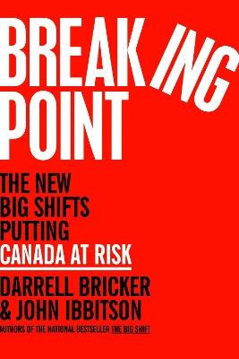 Breaking Point: The New Big Shifts Putting Canada at Risk - Darrell Bricker,John Ibbitson - cover