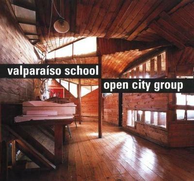 Valparaiso School: Open City Group - Raul Rispa,Rodrigo Perez de Arce,Fernando Perez Oyarzun - cover
