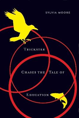 Trickster Chases the Tale of Education - Sylvia Moore - cover