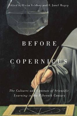 Before Copernicus: The Cultures and Contexts of Scientific Learning in the Fifteenth Century - cover