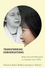 Transforming Conversations: Feminism and Education in Canada since 1970