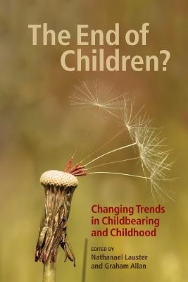 The End of Children?: Changing Trends in Childbearing and Childhood - cover