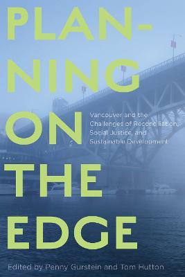 Planning on the Edge: Vancouver and the Challenges of Reconciliation, Social Justice, and Sustainable Development - cover