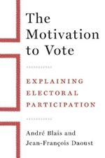 The Motivation to Vote: Explaining Electoral Participation