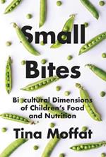 Small Bites: Biocultural Dimensions of Children's Food and Nutrition