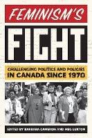 Feminism’s Fight: Challenging Politics and Policies in Canada since 1970