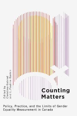 Counting Matters: Policy, Practice, and the Limits of Gender Equality Measurement in Canada - cover