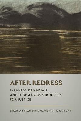 After Redress: Japanese Canadian and Indigenous Struggles for Justice - cover