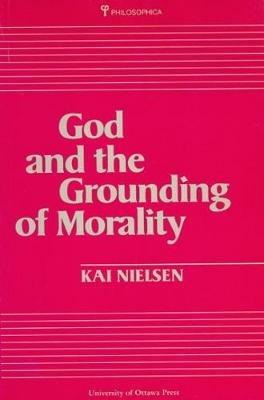 God and the Grounding of Morality - Kai Nielsen - cover