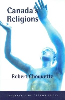 Canada's Religions: An Historical Introduction - Robert Choquette - cover