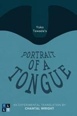 Yoko Tawada's Portrait of a Tongue: An Experimental Translation by Chantal Wright