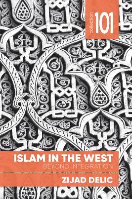 Islam in the West: Beyond Integration - Zijad Delic - cover