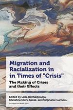 Migration and Racialization in Times of “Crisis”: The Making of Crises and their Effects