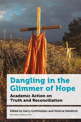 Dangling in the Glimmer of Hope: Academic Action on Truth and Reconciliation - cover