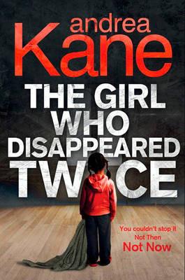 The Girl Who Disappeared Twice - Andrea Kane - cover