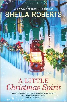 A Little Christmas Spirit: A Holiday Romance Novel - Sheila Roberts - cover