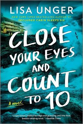 Close Your Eyes and Count to 10: A Novel - Lisa Unger - cover