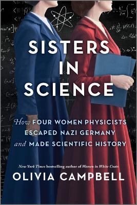 Sisters in Science: How Four Women Physicists Escaped Nazi Germany and Made Scientific History - Olivia Campbell - cover