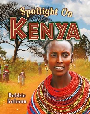 Spotlight on Kenya - Bobbie Kalman - cover