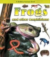Frogs and Other Amphibians - Bobbie Kalman - cover
