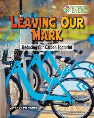 Leaving Our Mark: Reducing Our Carbon Footprint - Nancy Dickmann - cover