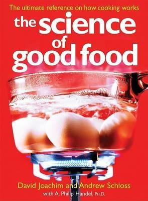 The Science of Good Food: The Ultimate Reference on How Cooking Works - David Joachim,Andrew Schloss,A Philip Handel - cover