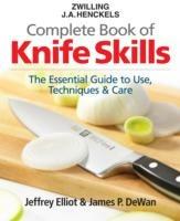 The Zwilling J. A. Henckels Complete Book of Knife Skills: The Essential Guide to Use, Techniques and Care - Jeffrey Elliot,James P. DeWan - cover