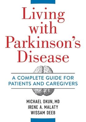 Living With Parkinson's Disease: A Complete Guide to Patients and Caregivers - Michael Okun,Irene Malaty,Wissam Deeb - cover