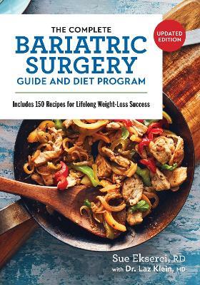 The Complete Bariatric Surgery Guide and Diet Program: Includes 150 Recipes for Lifelong Weight-Loss Success - Sue Ekserci,Laz Klein - cover