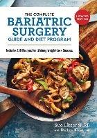 The Complete Bariatric Surgery Guide and Diet Program: Includes 150 Recipes for Lifelong Weight-Loss Success
