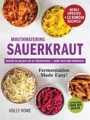 Mouthwatering Sauerkraut Fermentation Made Easy! - Holly Howe - cover