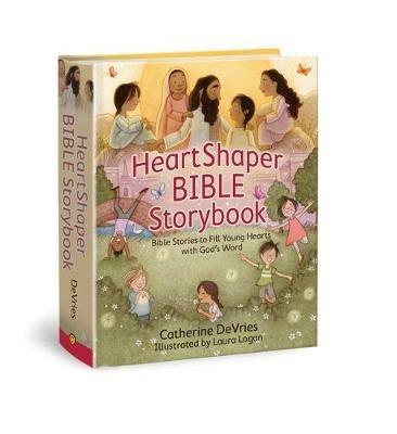 Heartshaper Bible Storybook: Bible Stories to Fill Young Hearts with God's Word - Catherine DeVries - cover